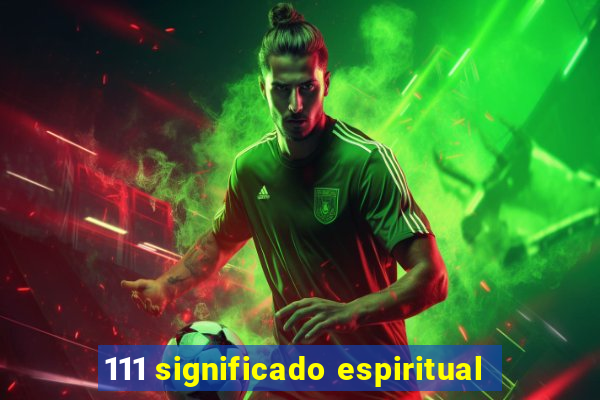 111 significado espiritual